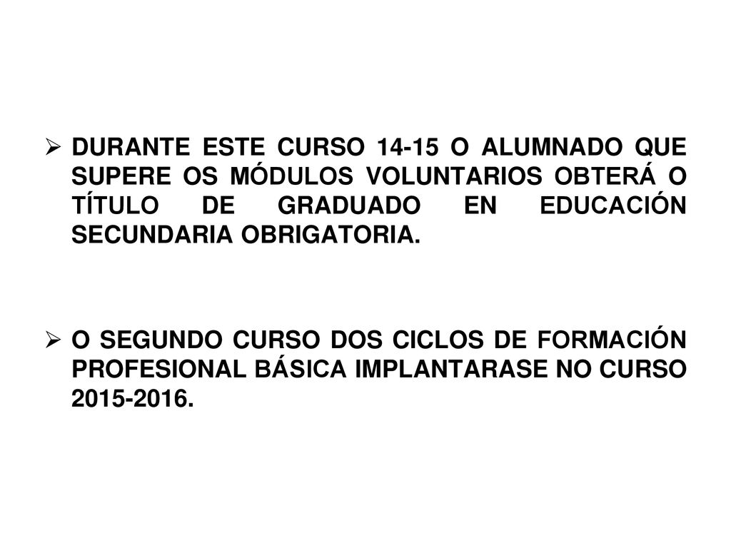 DURANTE ESTE CURSO O ALUMNADO QUE SUPERE OS MÓDULOS VOLUNTARIOS OBTERÁ O TÍTULO DE GRADUADO EN EDUCACIÓN SECUNDARIA OBRIGATORIA.