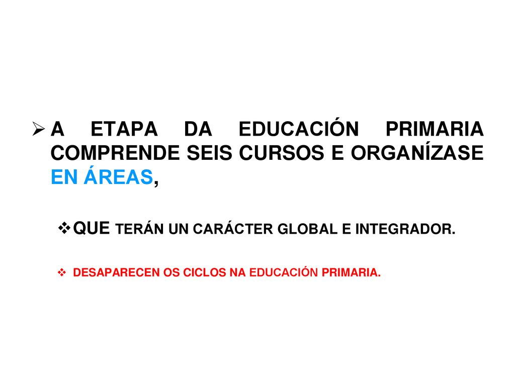 A ETAPA DA EDUCACIÓN PRIMARIA COMPRENDE SEIS CURSOS E ORGANÍZASE EN ÁREAS,