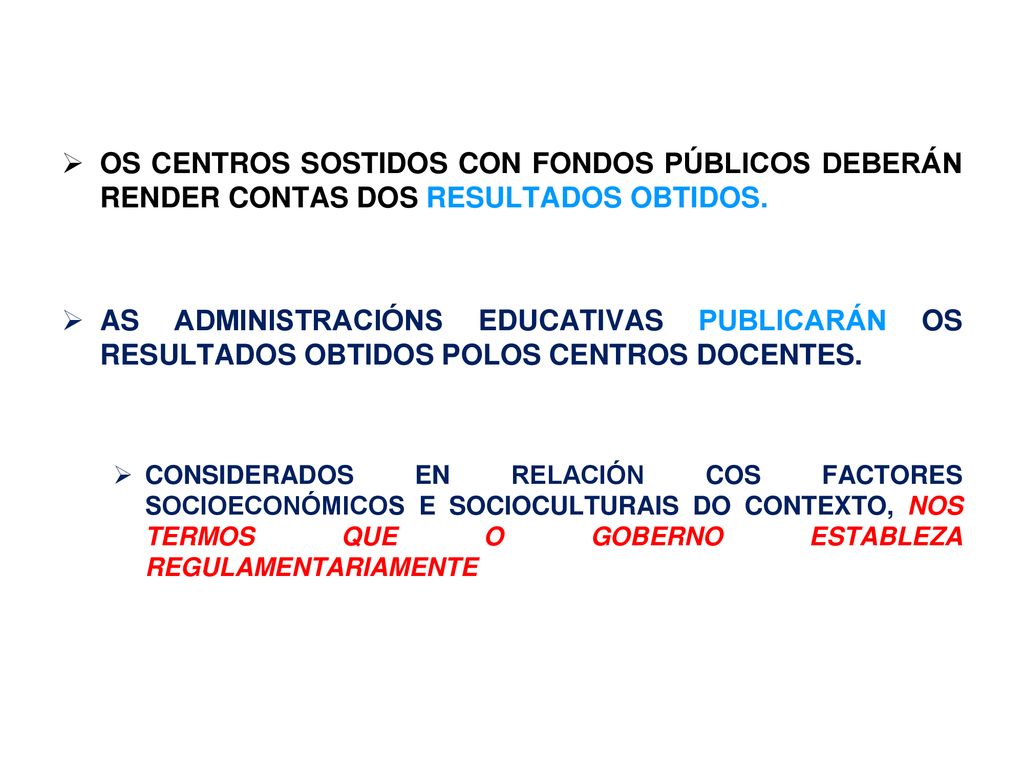 OS CENTROS SOSTIDOS CON FONDOS PÚBLICOS DEBERÁN RENDER CONTAS DOS RESULTADOS OBTIDOS.