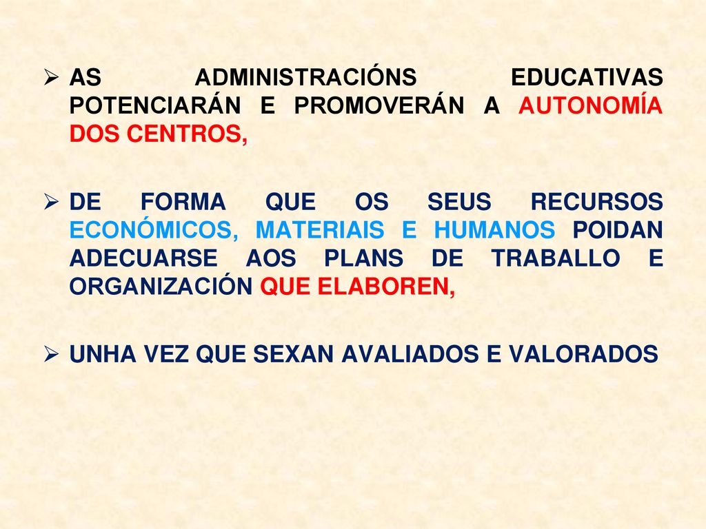 AS ADMINISTRACIÓNS EDUCATIVAS POTENCIARÁN E PROMOVERÁN A AUTONOMÍA DOS CENTROS,