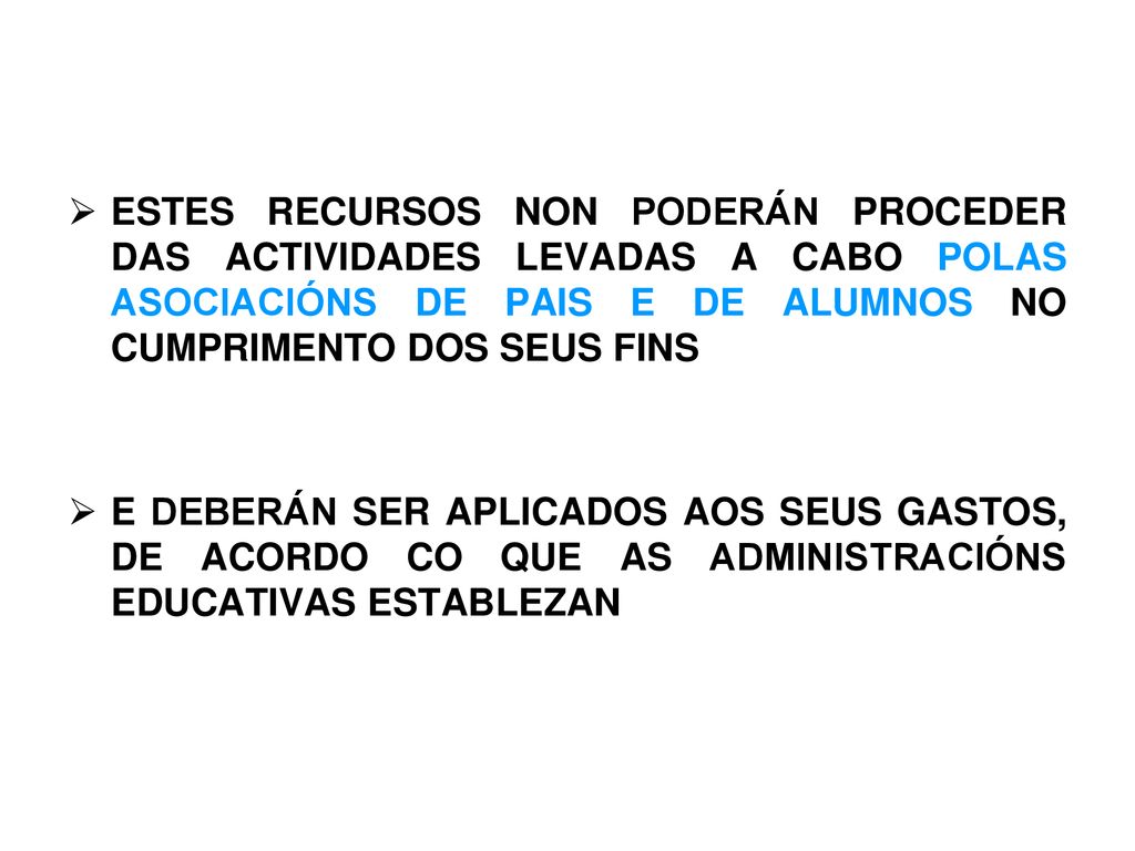 ESTES RECURSOS NON PODERÁN PROCEDER DAS ACTIVIDADES LEVADAS A CABO POLAS ASOCIACIÓNS DE PAIS E DE ALUMNOS NO CUMPRIMENTO DOS SEUS FINS