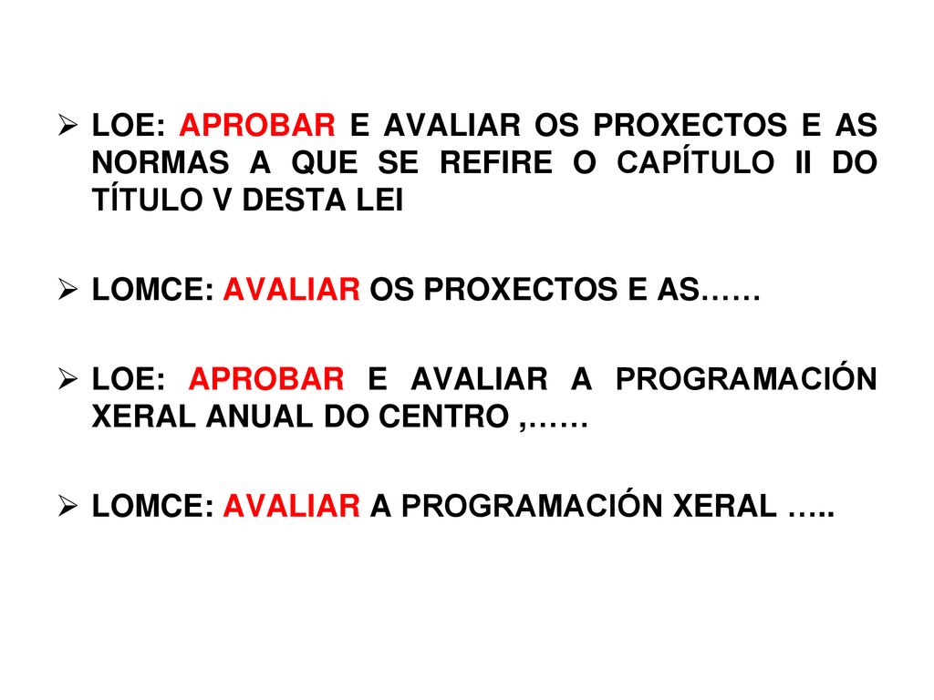 LOE: APROBAR E AVALIAR OS PROXECTOS E AS NORMAS A QUE SE REFIRE O CAPÍTULO II DO TÍTULO V DESTA LEI