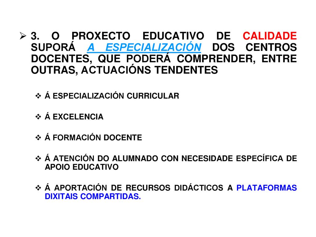 3. O PROXECTO EDUCATIVO DE CALIDADE SUPORÁ A ESPECIALIZACIÓN DOS CENTROS DOCENTES, QUE PODERÁ COMPRENDER, ENTRE OUTRAS, ACTUACIÓNS TENDENTES
