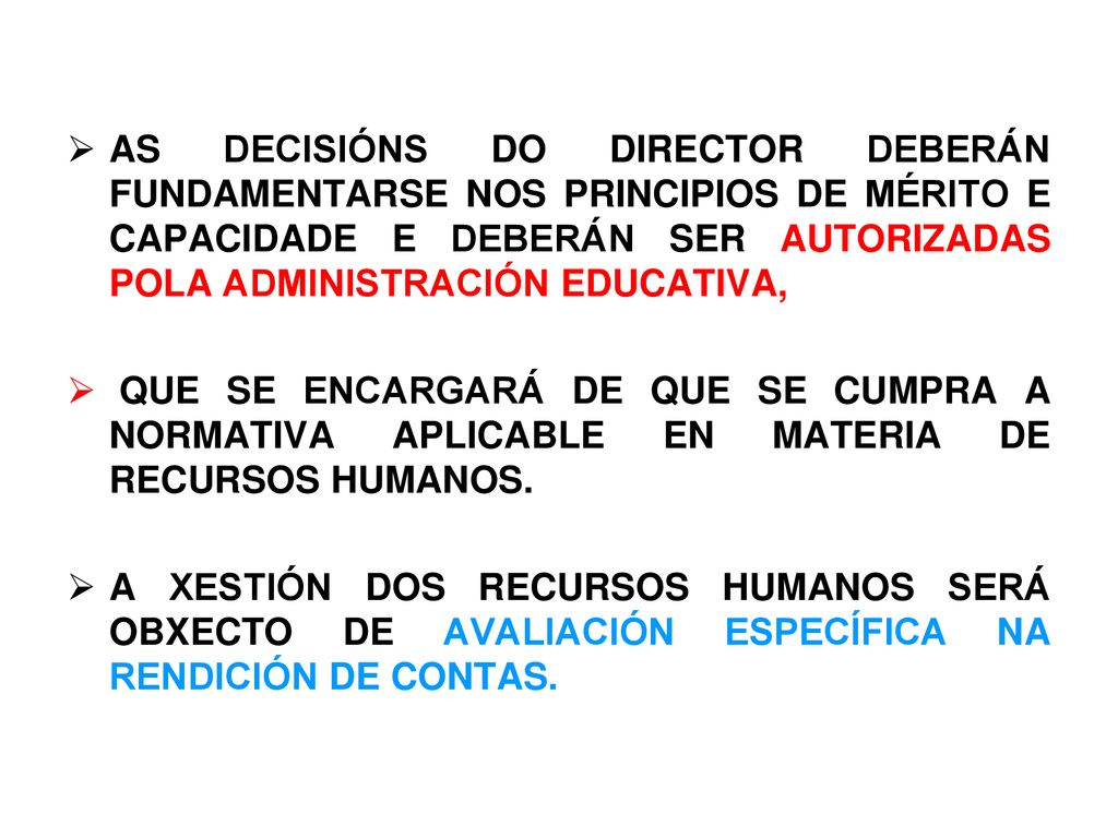AS DECISIÓNS DO DIRECTOR DEBERÁN FUNDAMENTARSE NOS PRINCIPIOS DE MÉRITO E CAPACIDADE E DEBERÁN SER AUTORIZADAS POLA ADMINISTRACIÓN EDUCATIVA,