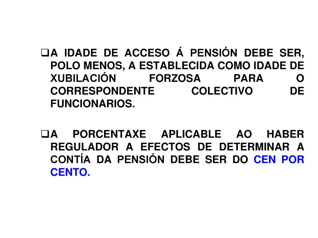 A IDADE DE ACCESO Á PENSIÓN DEBE SER, POLO MENOS, A ESTABLECIDA COMO IDADE DE XUBILACIÓN FORZOSA PARA O CORRESPONDENTE COLECTIVO DE FUNCIONARIOS.
