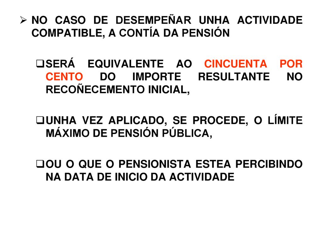 NO CASO DE DESEMPEÑAR UNHA ACTIVIDADE COMPATIBLE, A CONTÍA DA PENSIÓN