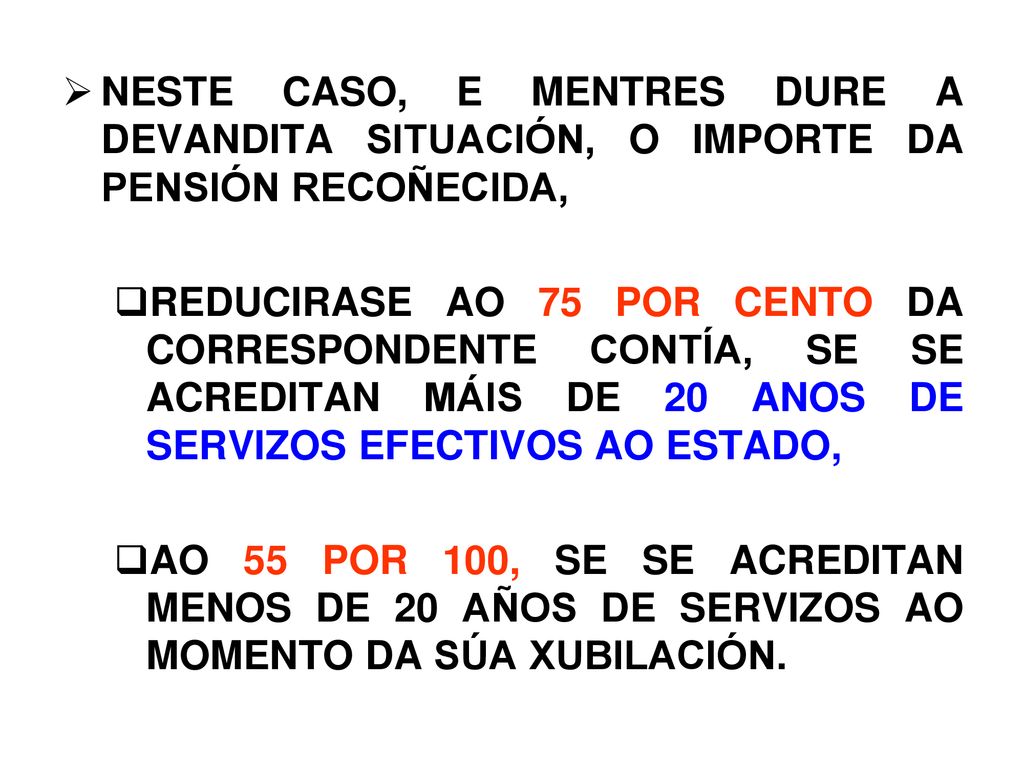 NESTE CASO, E MENTRES DURE A DEVANDITA SITUACIÓN, O IMPORTE DA PENSIÓN RECOÑECIDA,