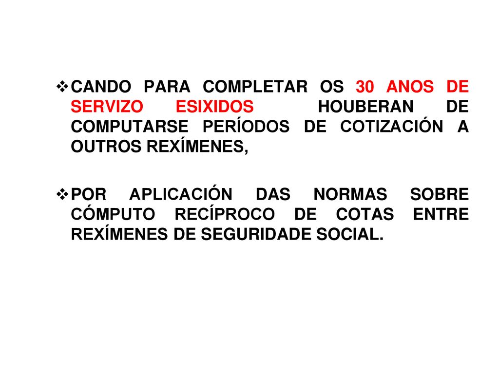CANDO PARA COMPLETAR OS 30 ANOS DE SERVIZO ESIXIDOS HOUBERAN DE COMPUTARSE PERÍODOS DE COTIZACIÓN A OUTROS REXÍMENES,
