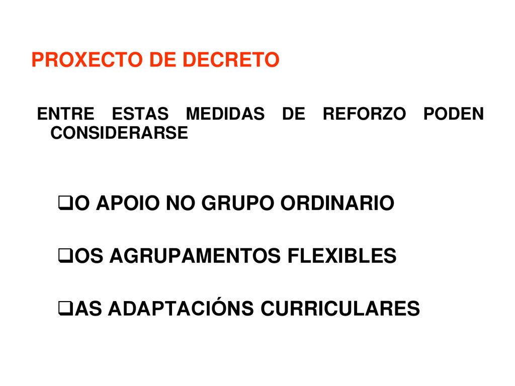 PROXECTO DE DECRETO ENTRE ESTAS MEDIDAS DE REFORZO PODEN CONSIDERARSE. O APOIO NO GRUPO ORDINARIO.