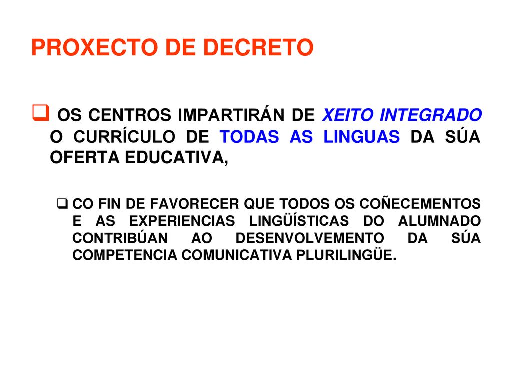 PROXECTO DE DECRETO OS CENTROS IMPARTIRÁN DE XEITO INTEGRADO O CURRÍCULO DE TODAS AS LINGUAS DA SÚA OFERTA EDUCATIVA,