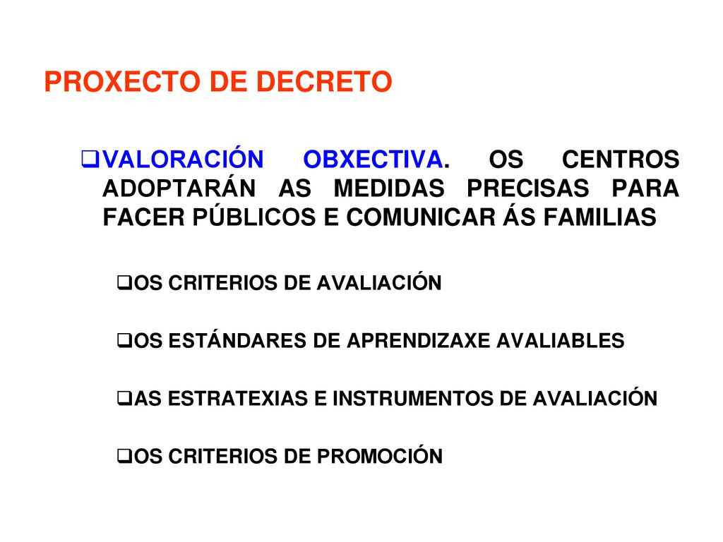 PROXECTO DE DECRETO VALORACIÓN OBXECTIVA. OS CENTROS ADOPTARÁN AS MEDIDAS PRECISAS PARA FACER PÚBLICOS E COMUNICAR ÁS FAMILIAS.