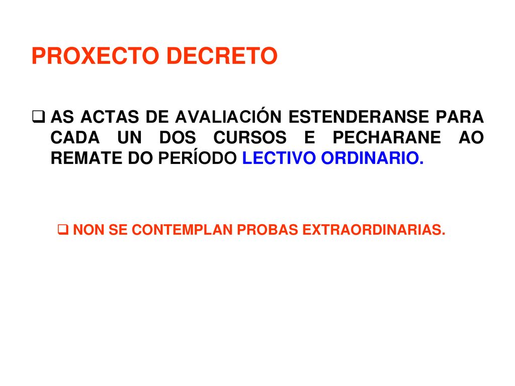PROXECTO DECRETO AS ACTAS DE AVALIACIÓN ESTENDERANSE PARA CADA UN DOS CURSOS E PECHARANE AO REMATE DO PERÍODO LECTIVO ORDINARIO.