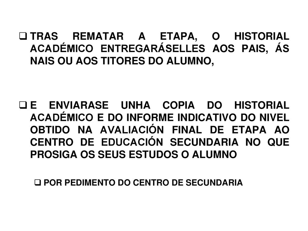 TRAS REMATAR A ETAPA, O HISTORIAL ACADÉMICO ENTREGARÁSELLES AOS PAIS, ÁS NAIS OU AOS TITORES DO ALUMNO,