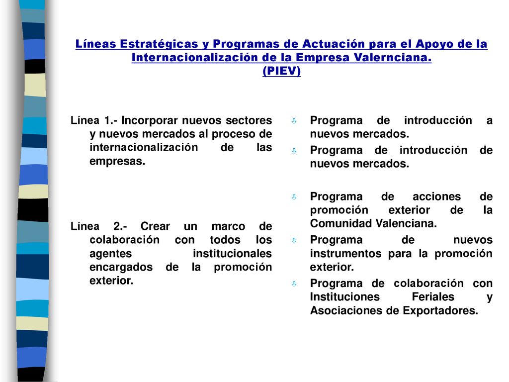 Líneas Estratégicas y Programas de Actuación para el Apoyo de la Internacionalización de la Empresa Valernciana. (PIEV)