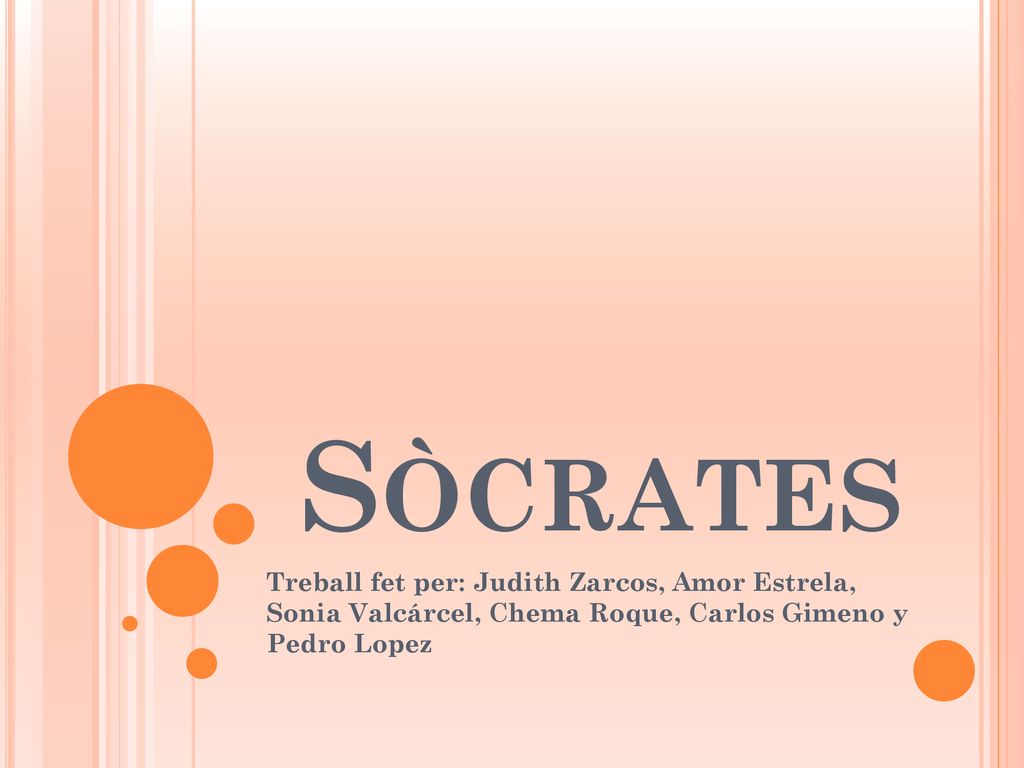 Sòcrates Treball fet per: Judith Zarcos, Amor Estrela, Sonia Valcárcel, Chema Roque, Carlos Gimeno y Pedro Lopez.