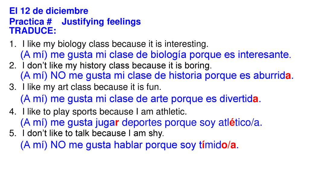 (A mí) me gusta mi clase de biología porque es interesante.