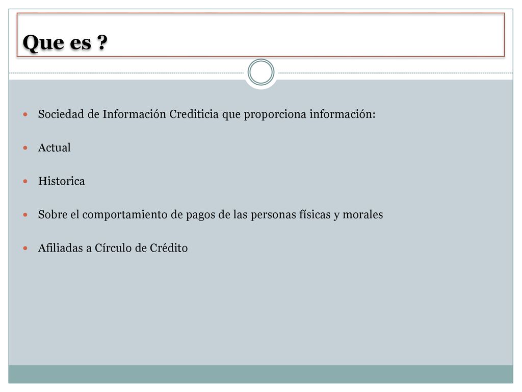 Que es Sociedad de Información Crediticia que proporciona información: Actual. Historica.