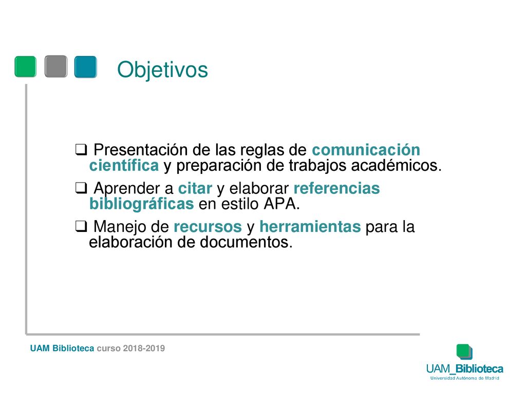 Objetivos Presentación de las reglas de comunicación científica y preparación de trabajos académicos.