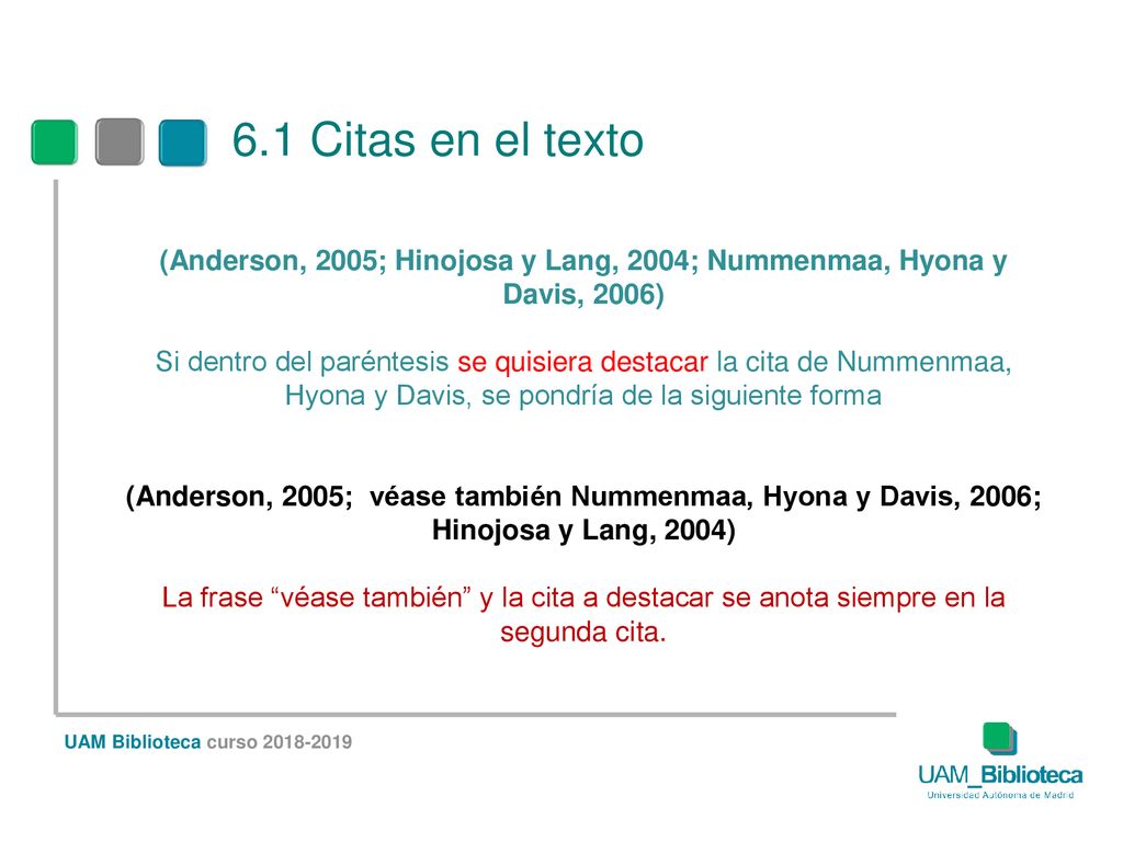6.1 Citas en el texto (Anderson, 2005; Hinojosa y Lang, 2004; Nummenmaa, Hyona y Davis, 2006)