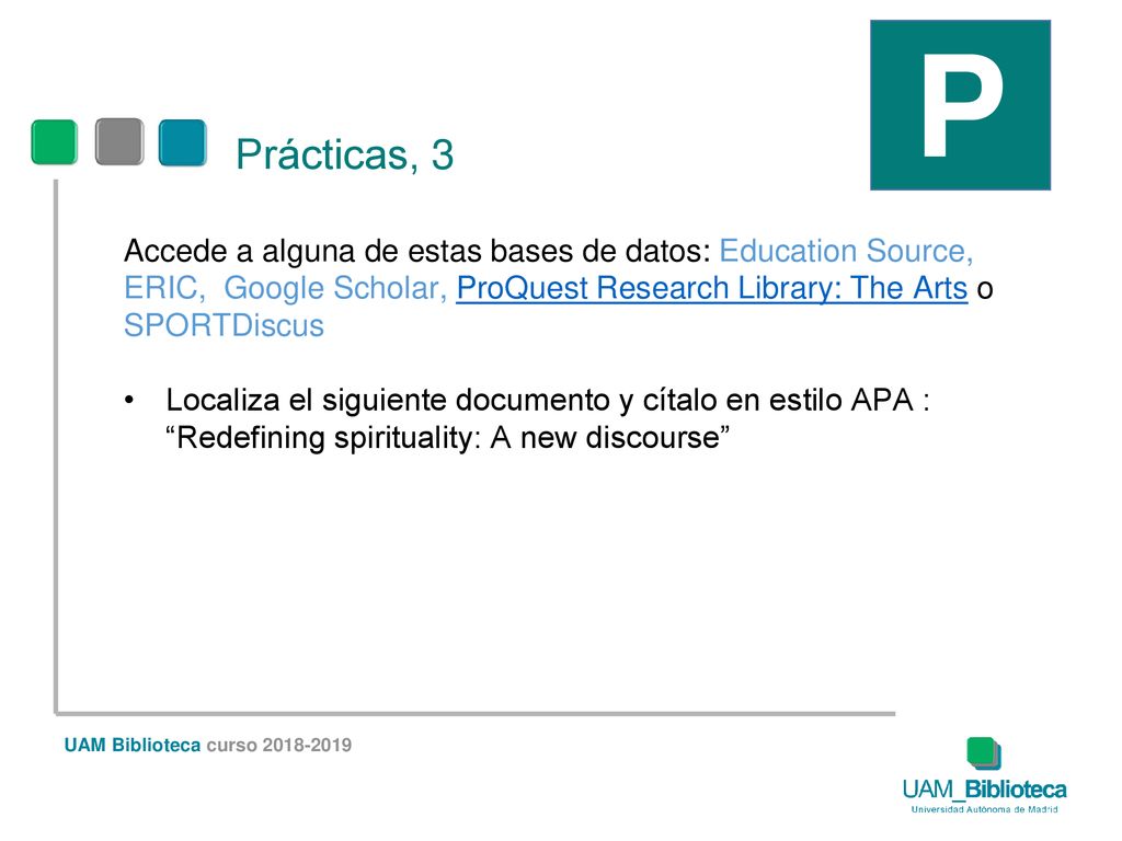 P Prácticas, 3. Accede a alguna de estas bases de datos: Education Source, ERIC, Google Scholar, ProQuest Research Library: The Arts o SPORTDiscus.
