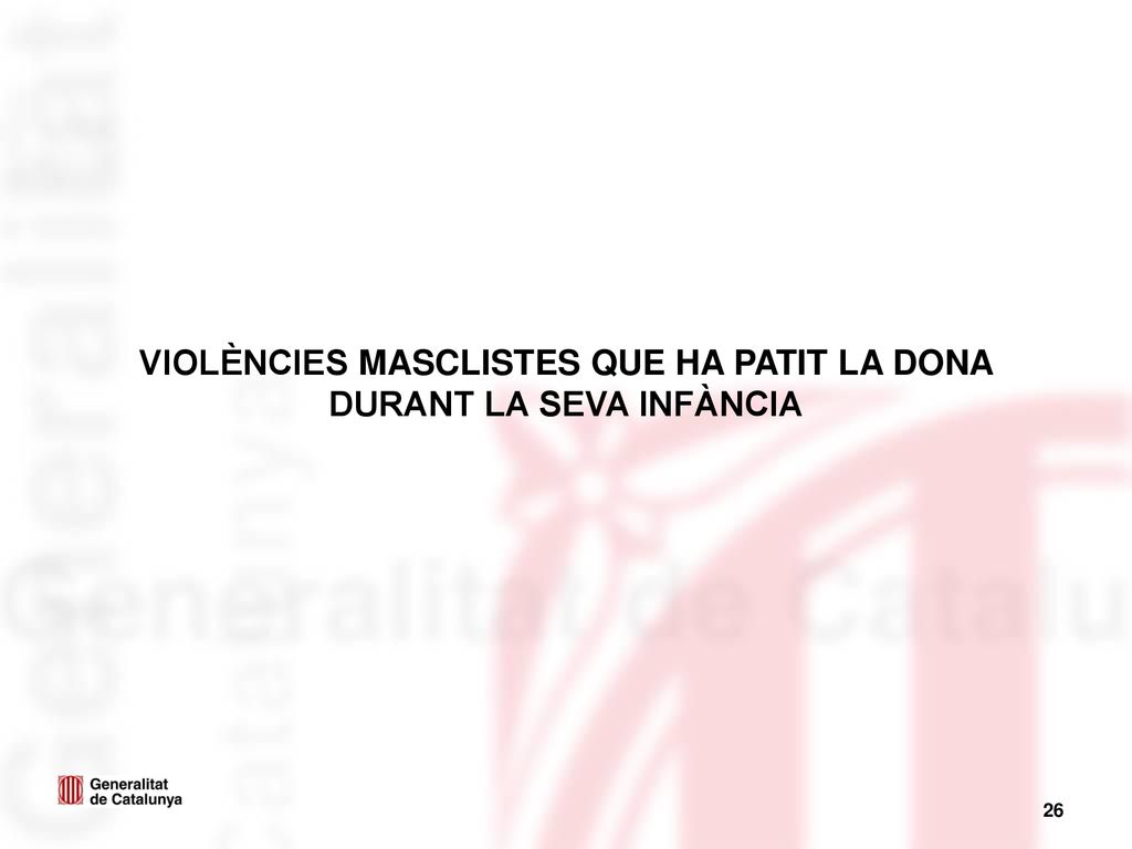 VIOLÈNCIES MASCLISTES QUE HA PATIT LA DONA DURANT LA SEVA INFÀNCIA