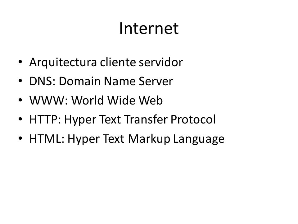 Internet Arquitectura cliente servidor DNS: Domain Name Server
