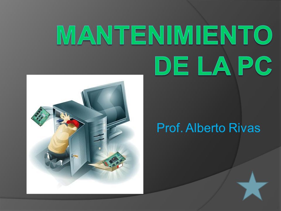 Mantenimiento de la PC Prof. Alberto Rivas