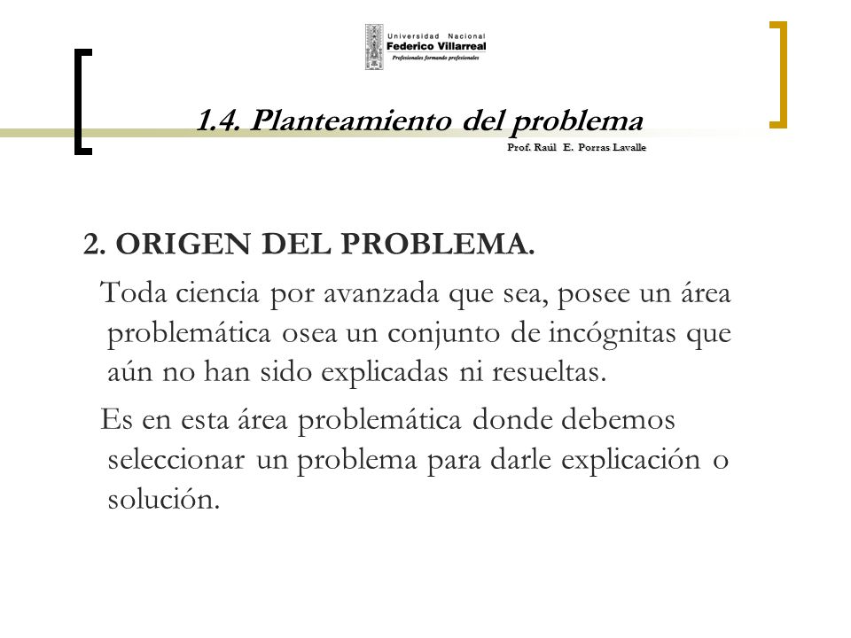 1.4. Planteamiento del problema Prof. Raúl E. Porras Lavalle