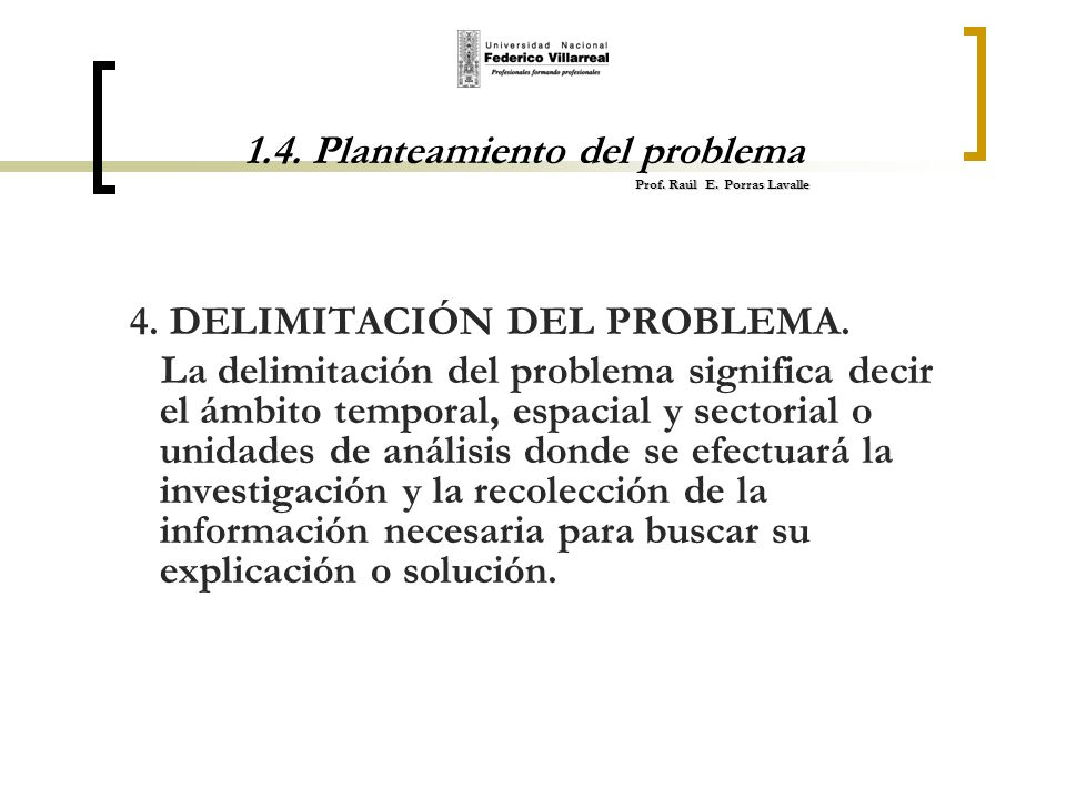 1.4. Planteamiento del problema Prof. Raúl E. Porras Lavalle