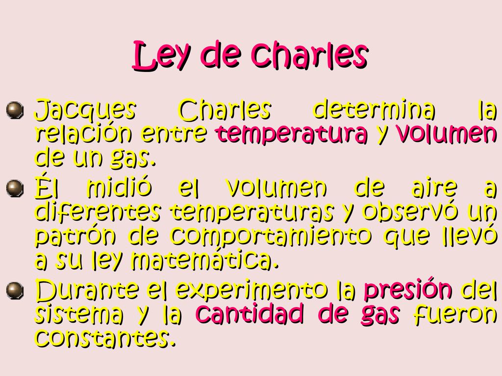 Ley de charles Jacques Charles determina la relación entre temperatura y volumen de un gas.