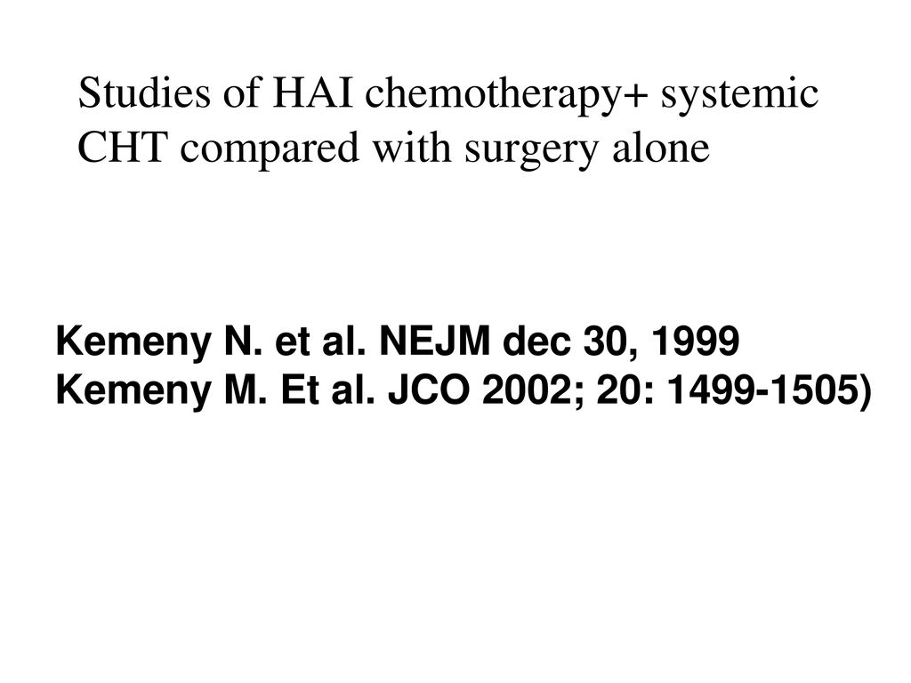 Studies of HAI chemotherapy+ systemic CHT compared with surgery alone