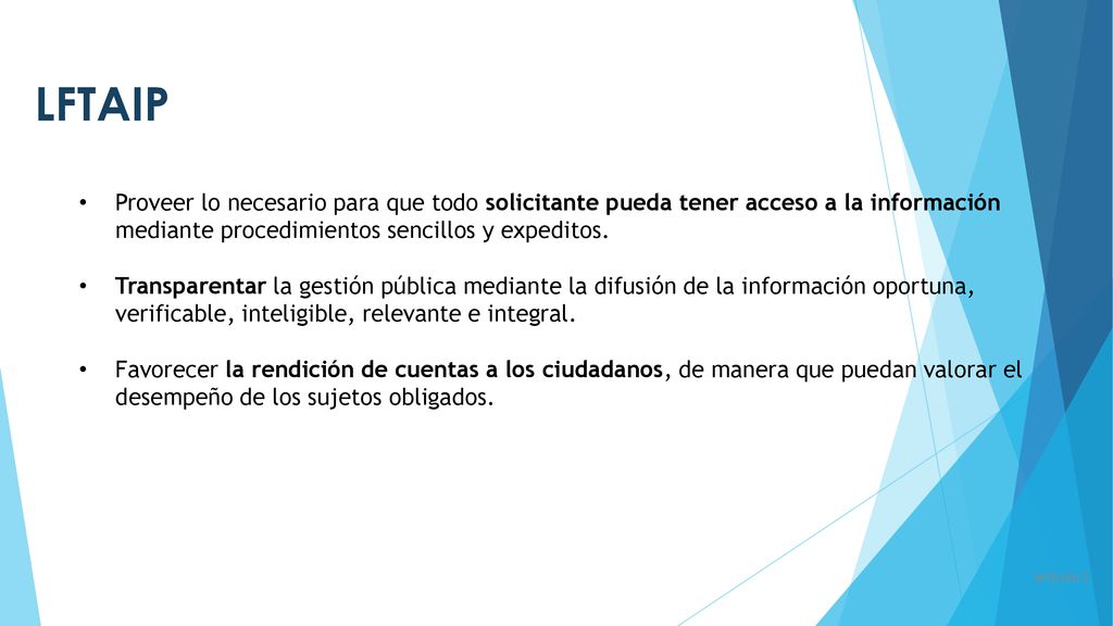 LFTAIP Proveer lo necesario para que todo solicitante pueda tener acceso a la información mediante procedimientos sencillos y expeditos.