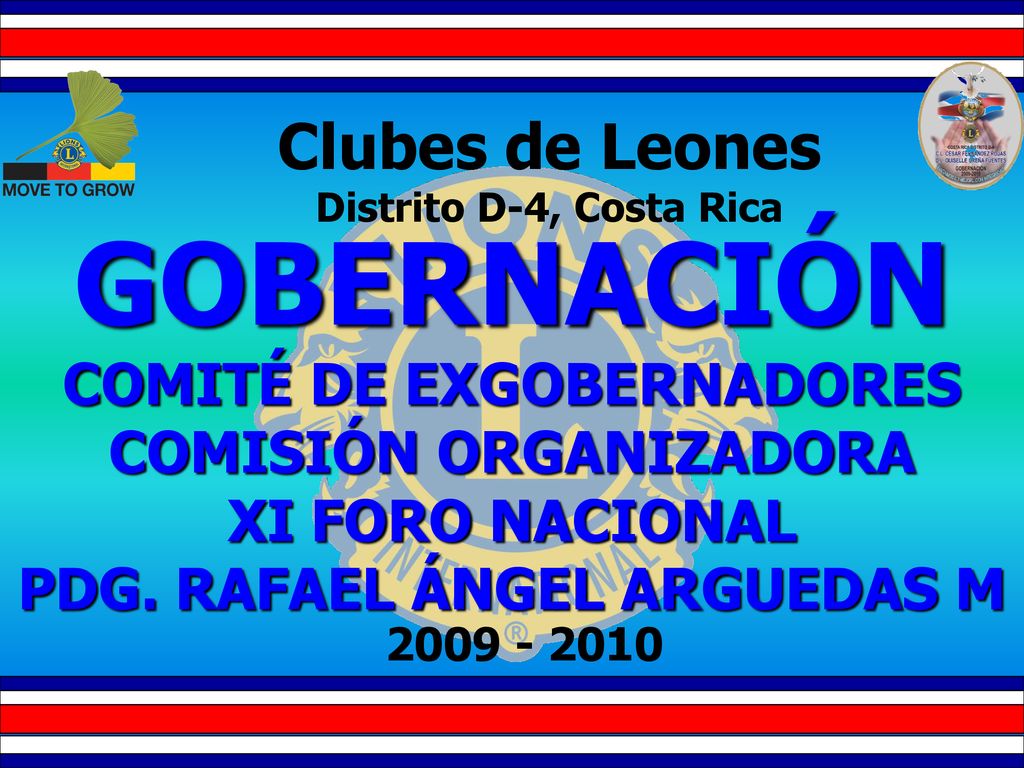 Clubes de Leones Distrito D-4, Costa Rica. GOBERNACIÓN COMITÉ DE EXGOBERNADORES COMISIÓN ORGANIZADORA XI FORO NACIONAL PDG. RAFAEL ÁNGEL ARGUEDAS M.