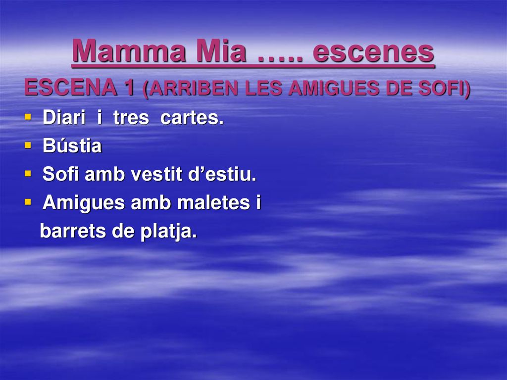 Mamma Mia ….. escenes ESCENA 1 (ARRIBEN LES AMIGUES DE SOFI)