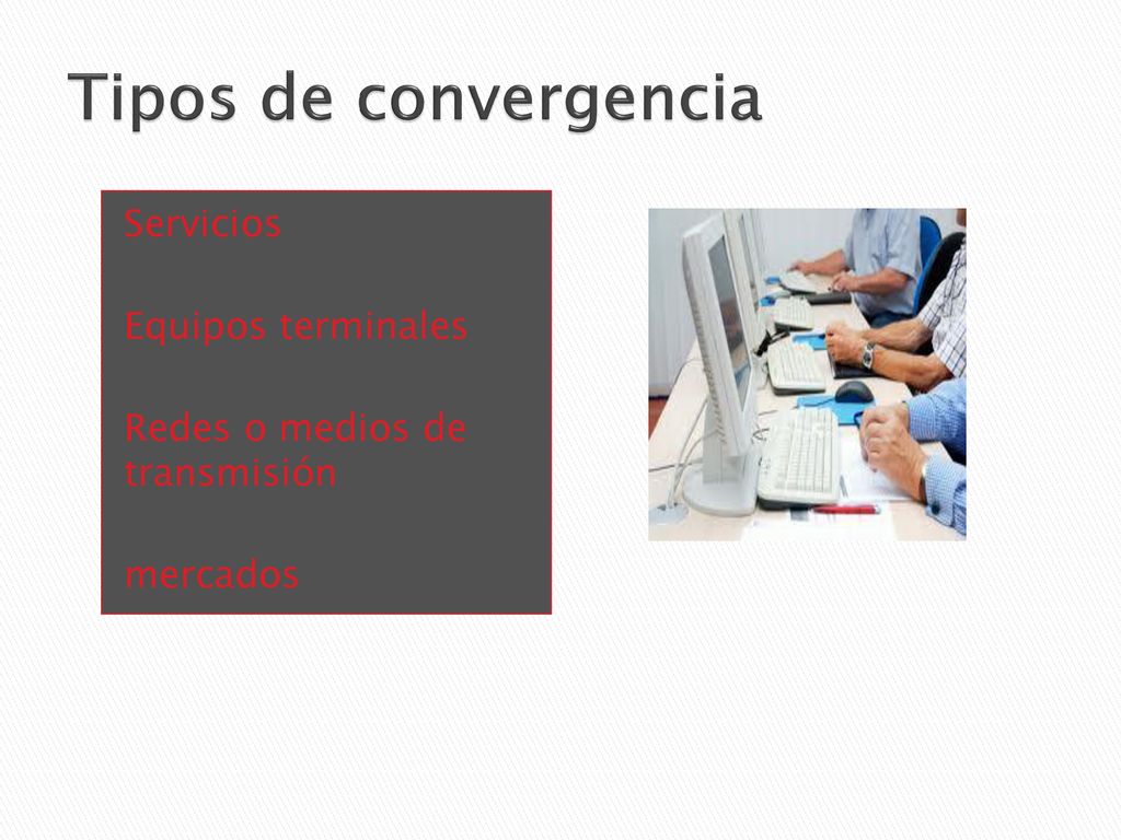 Tipos de convergencia Servicios Equipos terminales