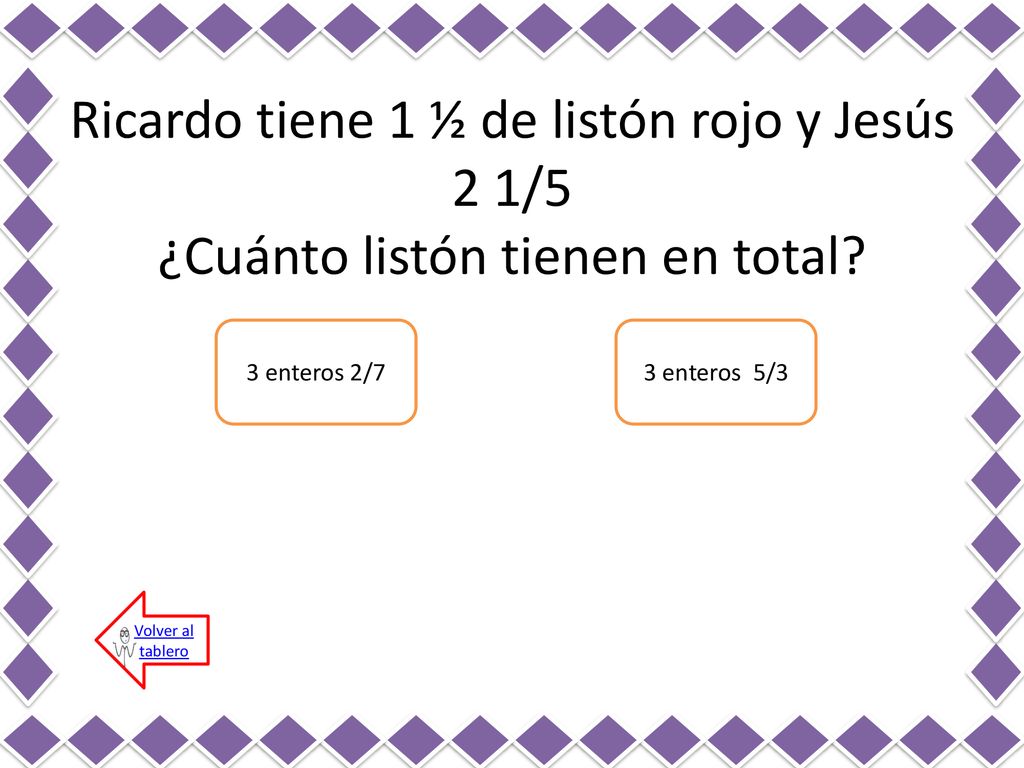 Ricardo tiene 1 ½ de listón rojo y Jesús 2 1/5 ¿Cuánto listón tienen en total