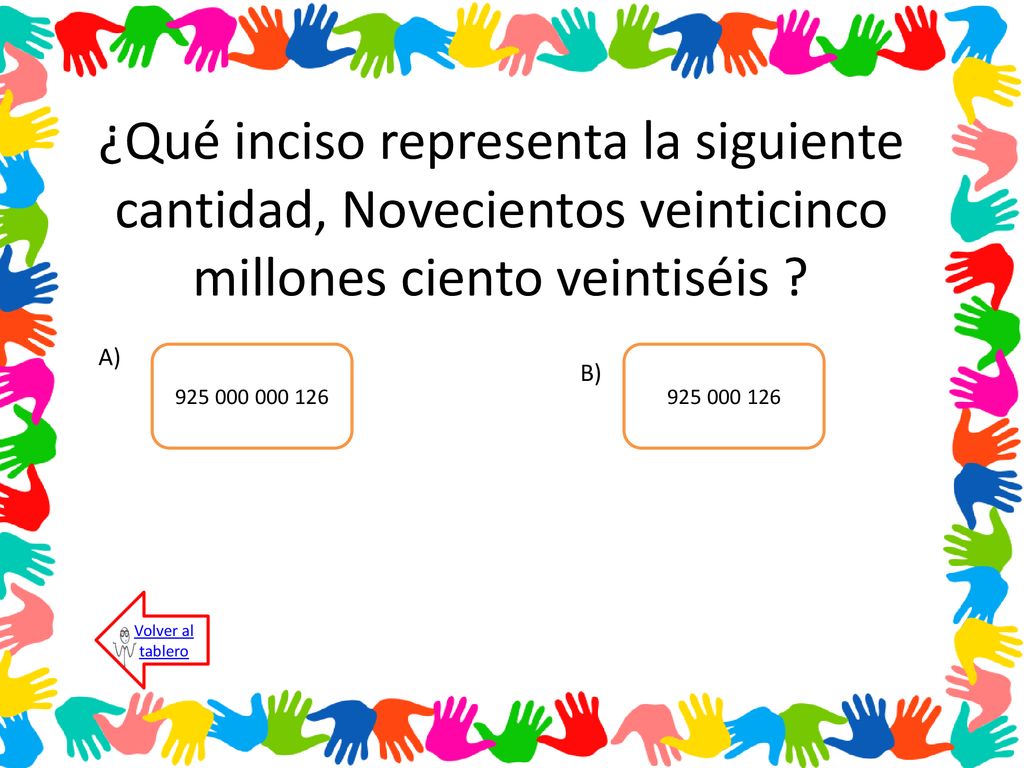 ¿Qué inciso representa la siguiente cantidad, Novecientos veinticinco millones ciento veintiséis