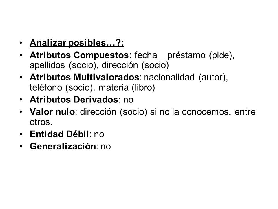 Analizar posibles… : Atributos Compuestos: fecha _ préstamo (pide), apellidos (socio), dirección (socio)