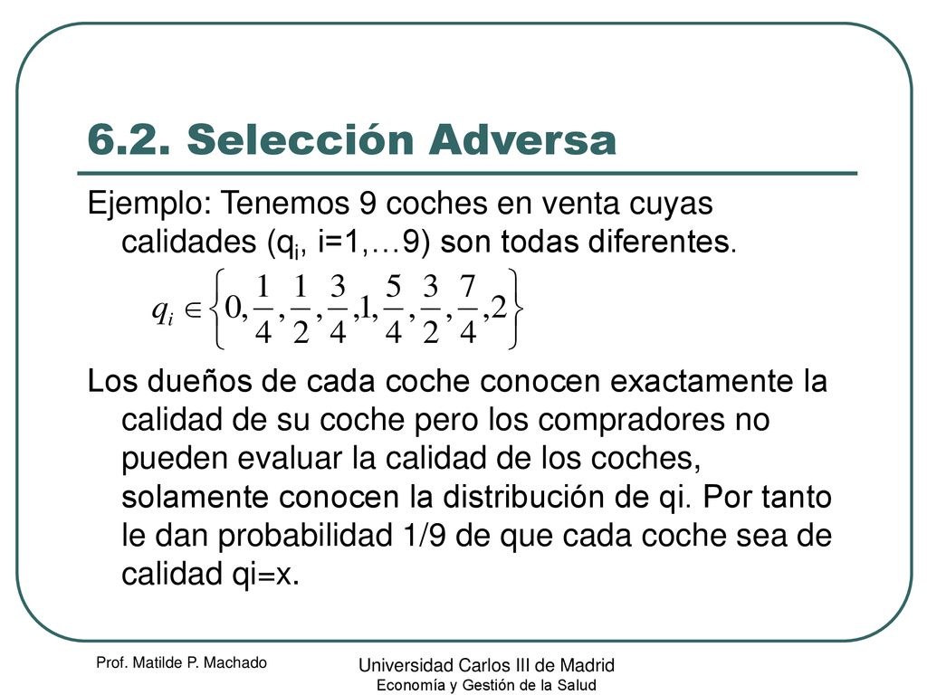 6.2. Selección Adversa Ejemplo: Tenemos 9 coches en venta cuyas calidades (qi, i=1,…9) son todas diferentes.
