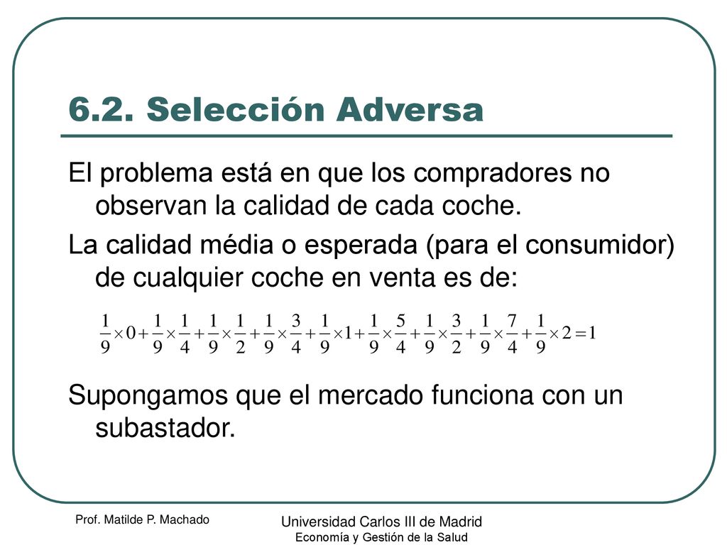 6.2. Selección Adversa El problema está en que los compradores no observan la calidad de cada coche.