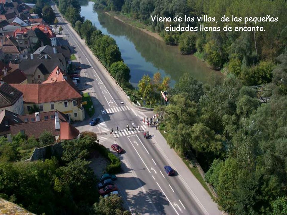 Viena de las villas, de las pequeñas ciudades llenas de encanto.