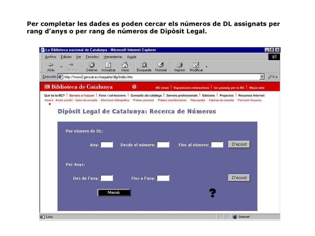 Per completar les dades es poden cercar els números de DL assignats per rang d’anys o per rang de números de Dipòsit Legal.