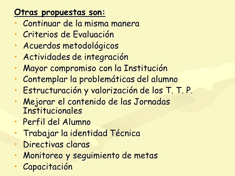Otras propuestas son: Continuar de la misma manera. Criterios de Evaluación. Acuerdos metodológicos.