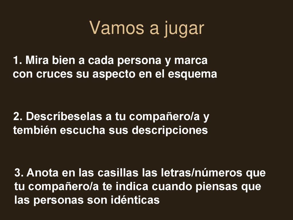Vamos a jugar 1. Mira bien a cada persona y marca con cruces su aspecto en el esquema.