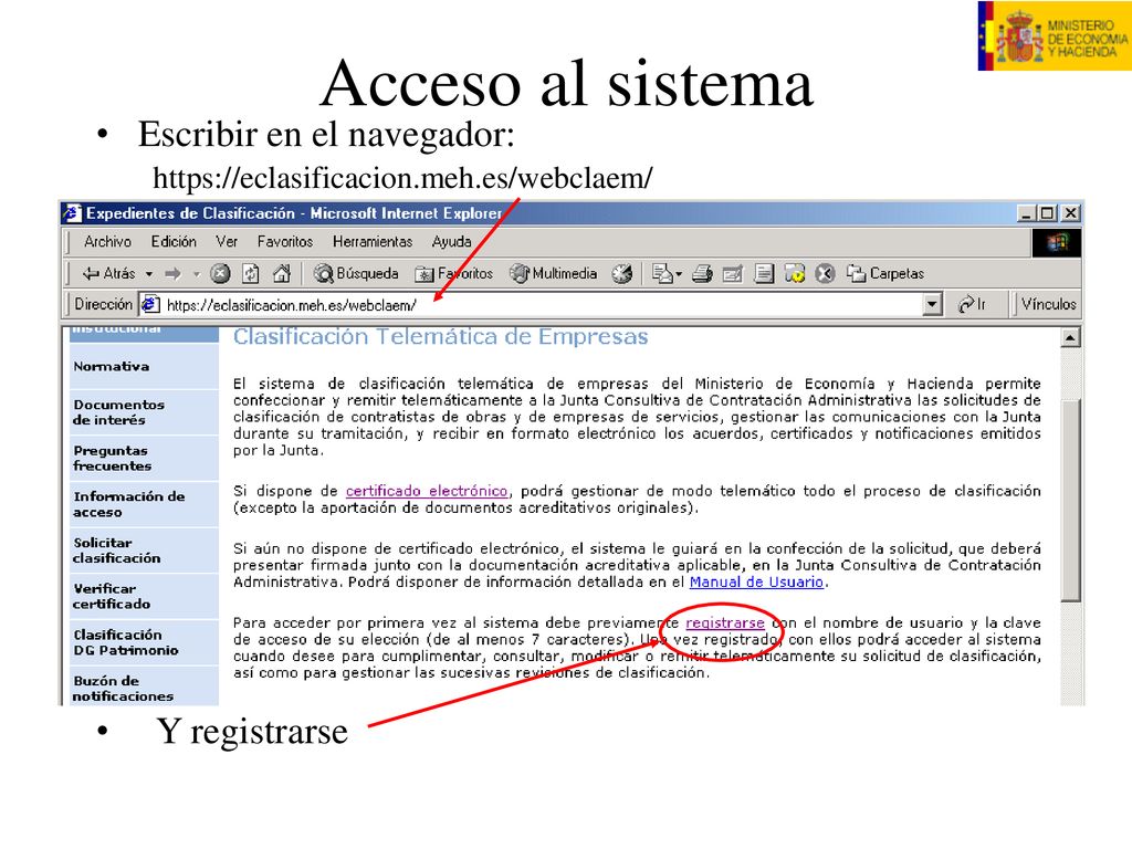 Acceso al sistema Escribir en el navegador: Y registrarse