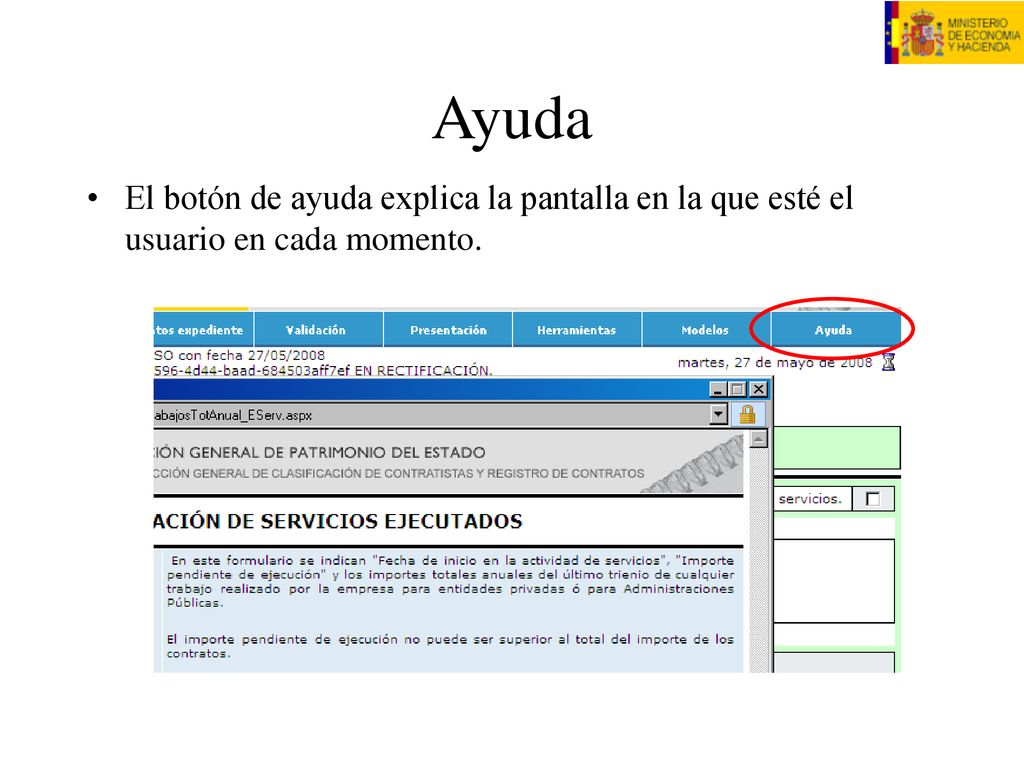 Ayuda El botón de ayuda explica la pantalla en la que esté el usuario en cada momento.