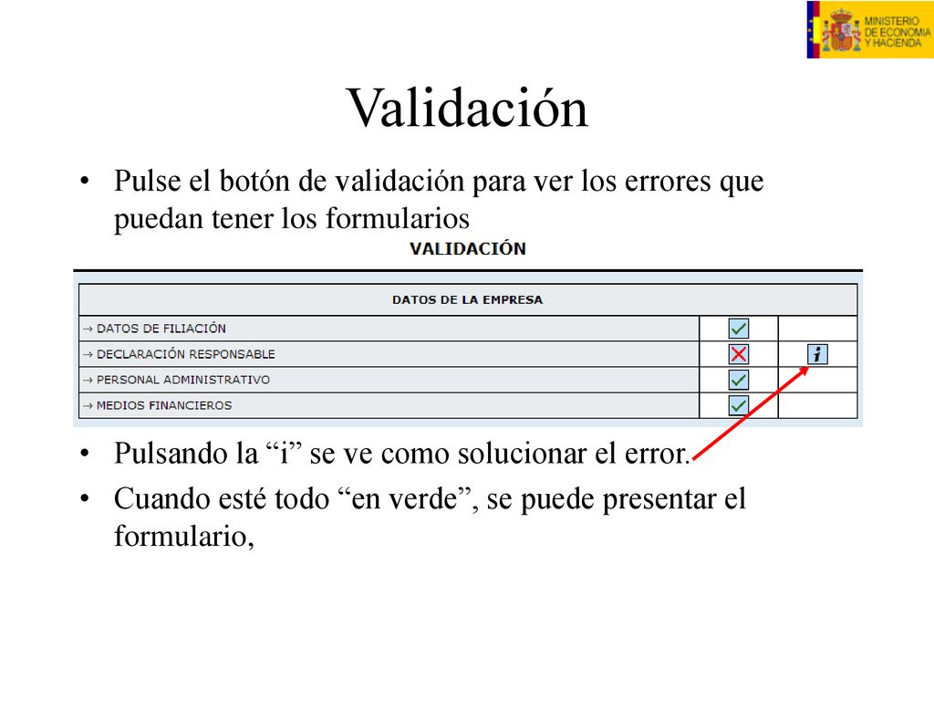 Validación Pulse el botón de validación para ver los errores que puedan tener los formularios. Pulsando la i se ve como solucionar el error.