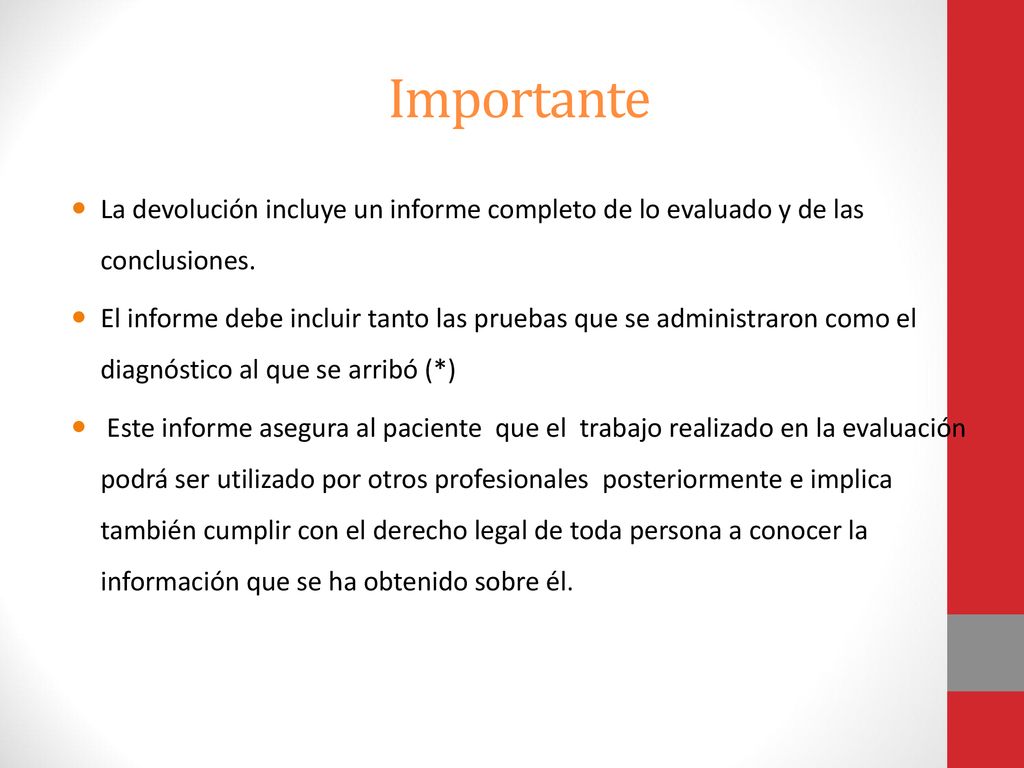 Importante La devolución incluye un informe completo de lo evaluado y de las conclusiones.