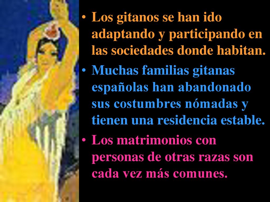 Los gitanos se han ido adaptando y participando en las sociedades donde habitan.