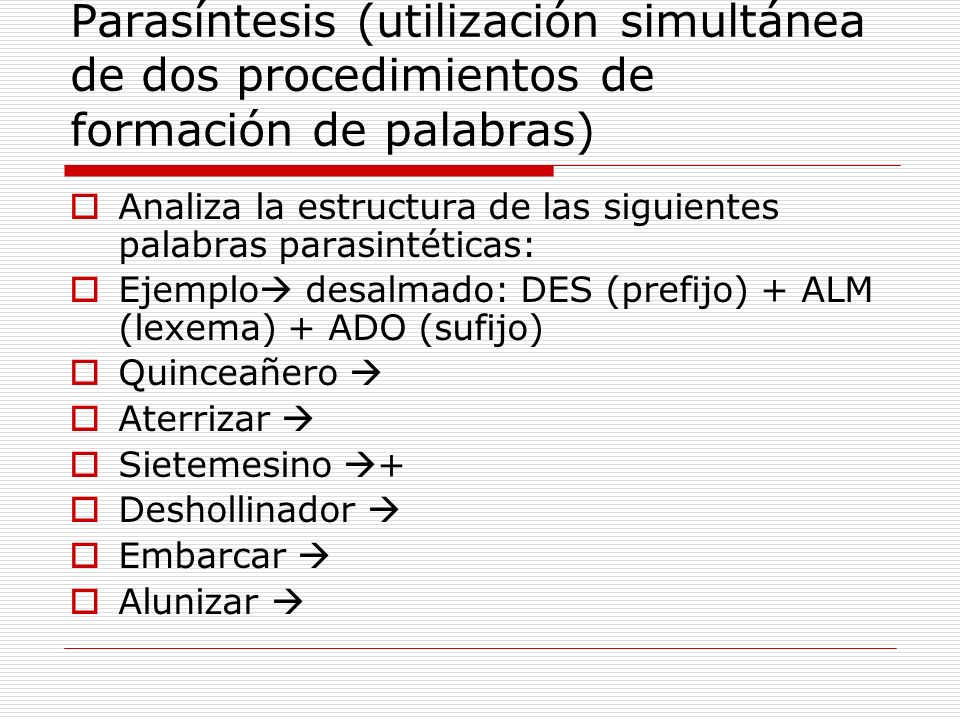 Parasíntesis (utilización simultánea de dos procedimientos de formación de palabras)